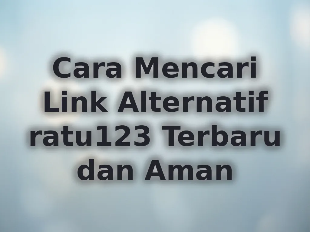 Cara Mencari Link Alternatif ratu123 Terbaru dan Aman